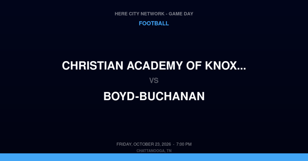 Christian Academy of Knoxville vs. Boyd-Buchanan — Football Game Day — Chattanooga, TN — Oct 23, 2026