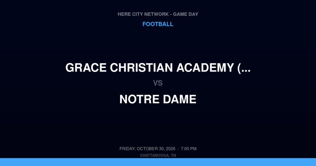Grace Christian Academy (Knoxville) vs. Notre Dame — Football Game Day — Chattanooga, TN — Oct 30, 2026