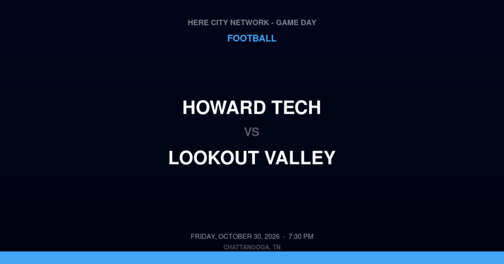 Howard Tech vs. Lookout Valley — Football Game Day — Chattanooga, TN — Oct 30, 2026